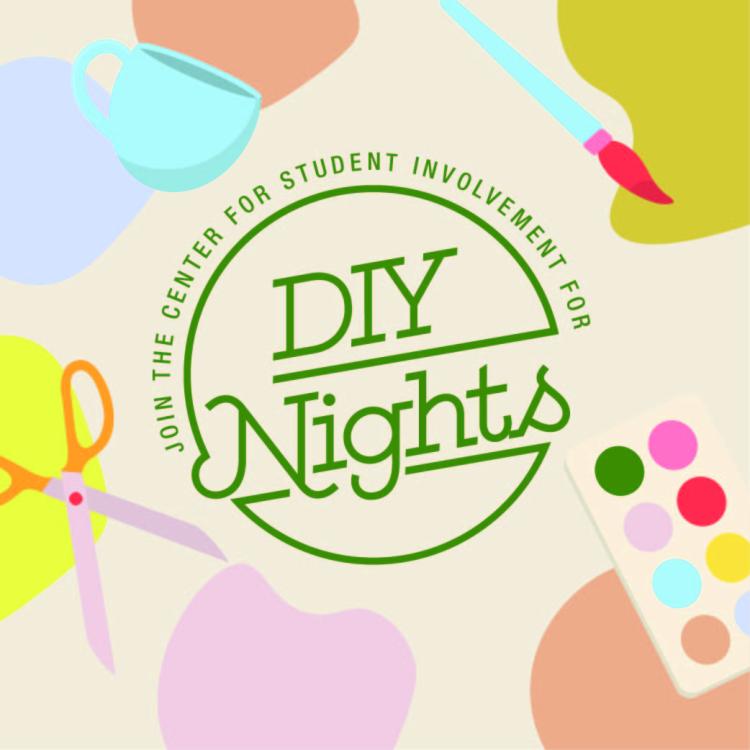 Do-It-Yourself (DIY) Nights  Center for Student Involvement (CSI
